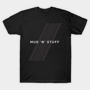 Not Too Serious series: Mud 'n' Stuff T-Shirt